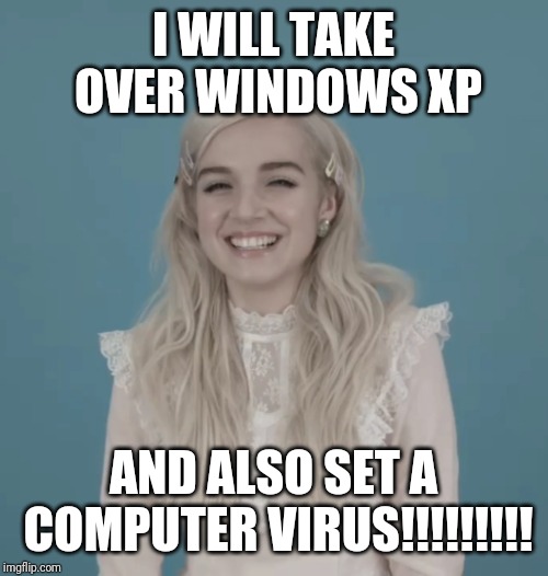 Hacker | I WILL TAKE OVER WINDOWS XP; AND ALSO SET A COMPUTER VIRUS!!!!!!!!! | image tagged in hacker | made w/ Imgflip meme maker