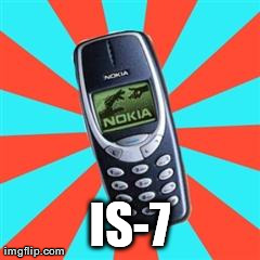 IS-7 | image tagged in nokia | made w/ Imgflip meme maker