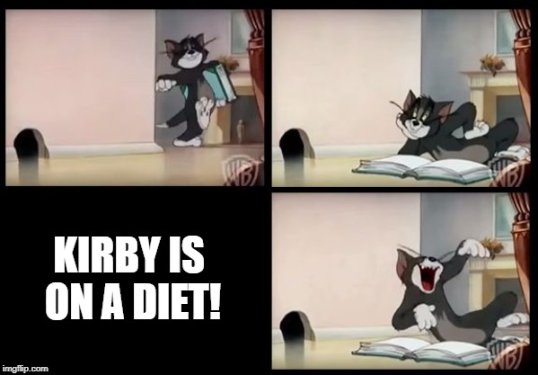 tom and jerry book | KIRBY IS ON A DIET! | image tagged in tom and jerry book | made w/ Imgflip meme maker