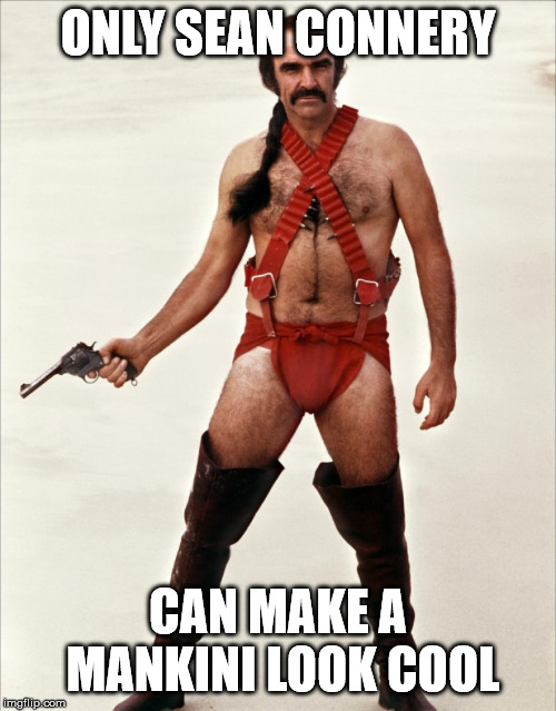 Sean Connery Zardoz | ONLY SEAN CONNERY; CAN MAKE A MANKINI LOOK COOL | image tagged in sean connery zardoz,cool,sean connery,james bond | made w/ Imgflip meme maker