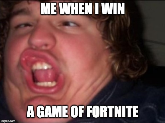 FORTNITE MEME | ME WHEN I WIN; A GAME OF FORTNITE | image tagged in fortnite meme | made w/ Imgflip meme maker