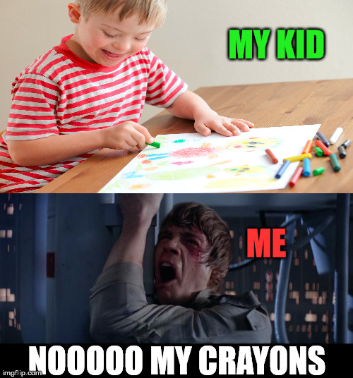 Star Wars No Meme | MY KID NOOOOO MY CRAYONS ME | image tagged in memes,star wars no | made w/ Imgflip meme maker