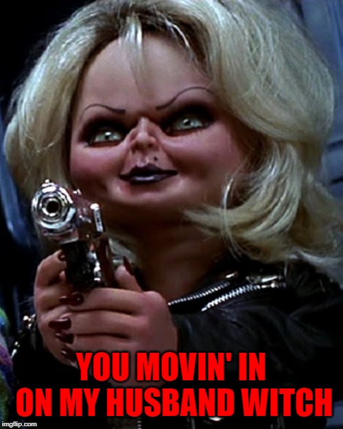 YOU MOVIN' IN ON MY HUSBAND WITCH | made w/ Imgflip meme maker