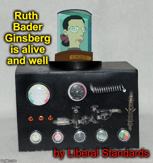 "If I Could Save Ruth in a Bottle..." | by Liberal Standards Ruth Bader Ginsberg is alive and well | image tagged in vince vance,ruth bader ginsburg,they saved hitler's brain,supreme court,disembodied head,it's alive | made w/ Imgflip meme maker