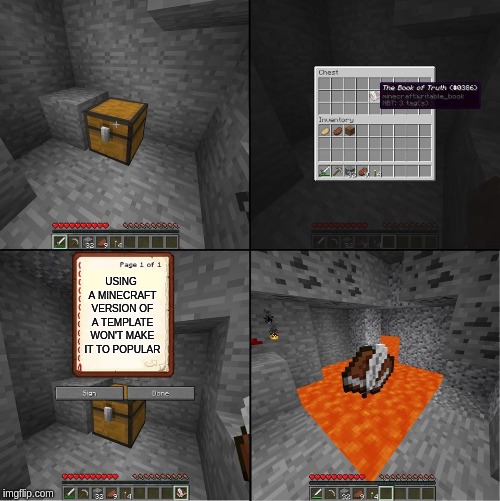 The second most popular game next to Fortnite :( | USING A MINECRAFT VERSION OF A TEMPLATE WON'T MAKE IT TO POPULAR | image tagged in minecraft | made w/ Imgflip meme maker