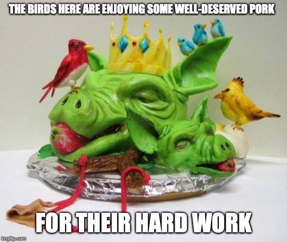 Dead Pigs | THE BIRDS HERE ARE ENJOYING SOME WELL-DESERVED PORK; FOR THEIR HARD WORK | image tagged in angry birds,angry birds pig,memes | made w/ Imgflip meme maker