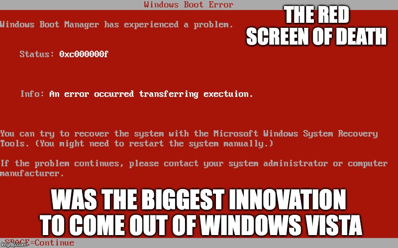 RSOD | THE RED SCREEN OF DEATH; WAS THE BIGGEST INNOVATION TO COME OUT OF WINDOWS VISTA | image tagged in red screen of death,memes,computer,computing,windows vista,microsoft | made w/ Imgflip meme maker