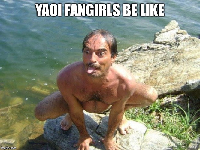 Perverted Swimmer | YAOI FANGIRLS BE LIKE | image tagged in perverted swimmer | made w/ Imgflip meme maker