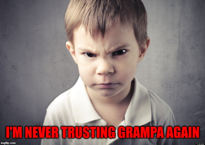 I'M NEVER TRUSTING GRAMPA AGAIN | made w/ Imgflip meme maker