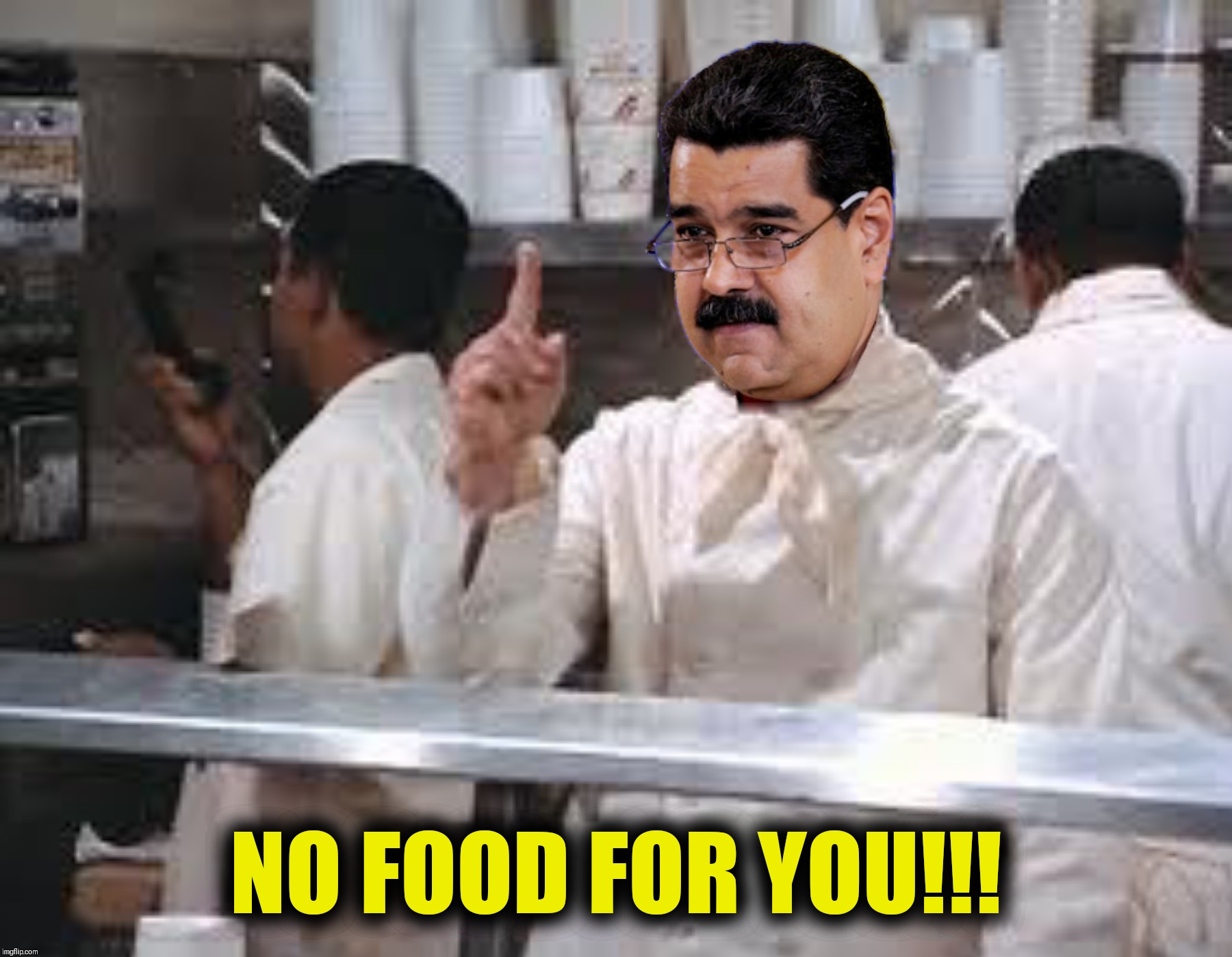 Bad Photoshop Sunday presents:  Benevolence | NO FOOD FOR YOU!!! | image tagged in bad photoshop sunday,soup nazi,venezuela,seinfeld,nicolas maduro | made w/ Imgflip meme maker