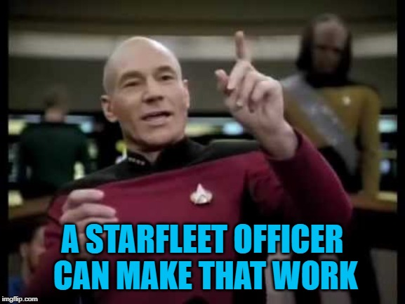A STARFLEET OFFICER CAN MAKE THAT WORK | made w/ Imgflip meme maker