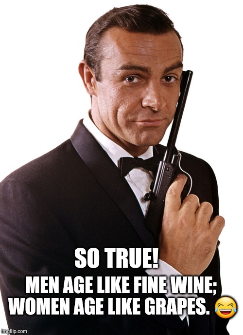 Truth! Men age like like fine wine! | MEN AGE LIKE FINE WINE; WOMEN AGE LIKE GRAPES. 😂; SO TRUE! | image tagged in men,women,aging,viral meme,wine | made w/ Imgflip meme maker