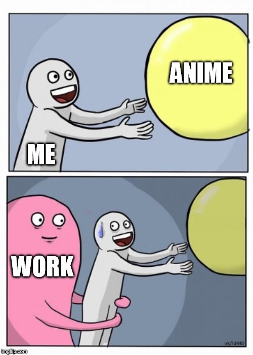 that thing that pays for my anime habit | ANIME; ME; WORK | image tagged in inner me | made w/ Imgflip meme maker