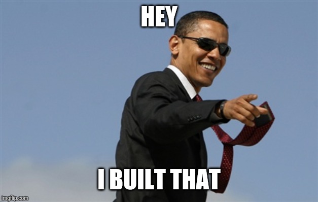Cool Obama Meme | HEY I BUILT THAT | image tagged in memes,cool obama | made w/ Imgflip meme maker
