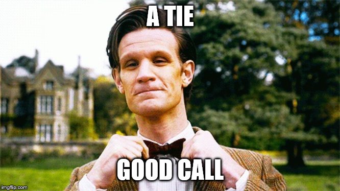 Doctor Who bow tie  | A TIE GOOD CALL | image tagged in doctor who bow tie | made w/ Imgflip meme maker
