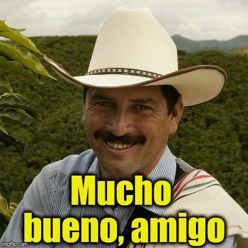 Mucho bueno, amigo | made w/ Imgflip meme maker