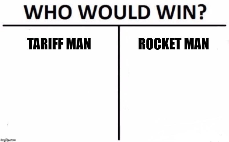 Who Would Win? | TARIFF MAN; ROCKET MAN | image tagged in memes,who would win | made w/ Imgflip meme maker