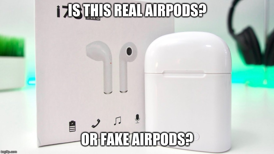 Fake AirPods | IS THIS REAL AIRPODS? OR FAKE AIRPODS? | image tagged in fake airpods | made w/ Imgflip meme maker