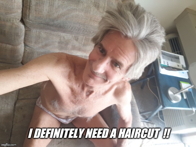 I DEFINITELY NEED A HAIRCUT  !! | made w/ Imgflip meme maker