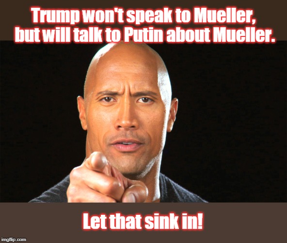 Something is wrong here | Trump won't speak to Mueller, but will talk to Putin about Mueller. Let that sink in! | image tagged in putin is trump's pal,trump is loyal to putin,trump trusts russia more than the us,trump treason will sink usa,putin gives orders | made w/ Imgflip meme maker