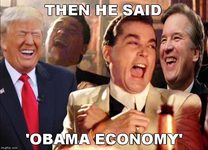 good fellas trump | THEN HE SAID 'OBAMA ECONOMY' | image tagged in good fellas trump | made w/ Imgflip meme maker