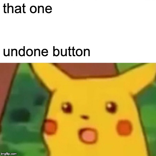 Surprised Pikachu Meme | that one undone button | image tagged in memes,surprised pikachu | made w/ Imgflip meme maker