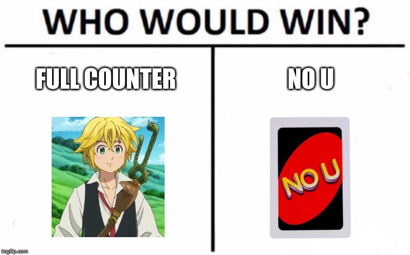 Who Would Win? Meme | FULL COUNTER; NO U | image tagged in memes,who would win | made w/ Imgflip meme maker