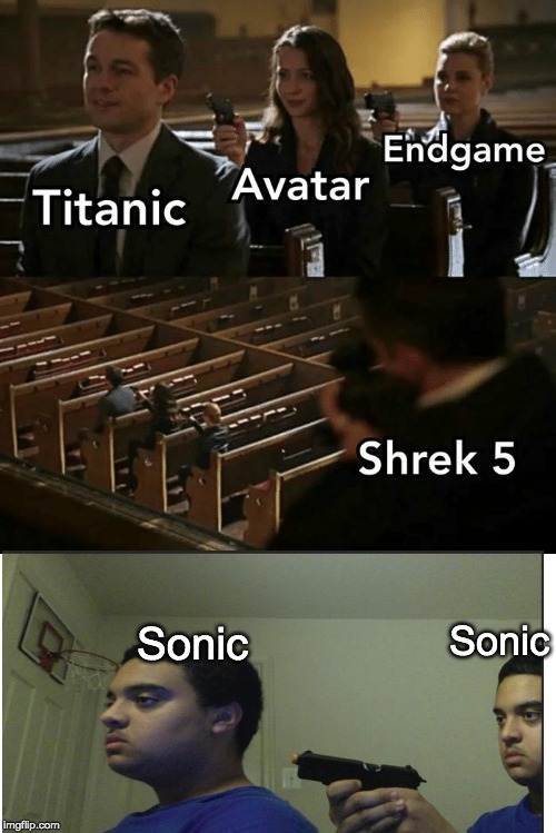 Sonic; Sonic | image tagged in endgame,shrek,sonic | made w/ Imgflip meme maker