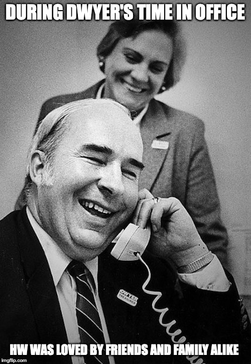 Dwyer Smiling | DURING DWYER'S TIME IN OFFICE; HW WAS LOVED BY FRIENDS AND FAMILY ALIKE | image tagged in budd dwyer,politics,memes | made w/ Imgflip meme maker