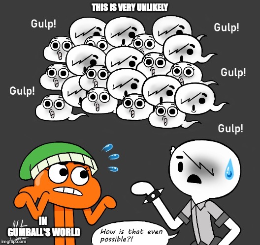 Tadpoles |  THIS IS VERY UNLIKELY; IN GUMBALL'S WORLD | image tagged in tadpole,darwin watterson,carrie,the amazing world of gumball,memes | made w/ Imgflip meme maker