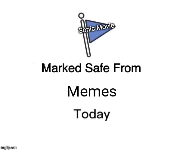 Marked Safe From Meme | Sonic Movie; Memes | image tagged in memes,marked safe from | made w/ Imgflip meme maker