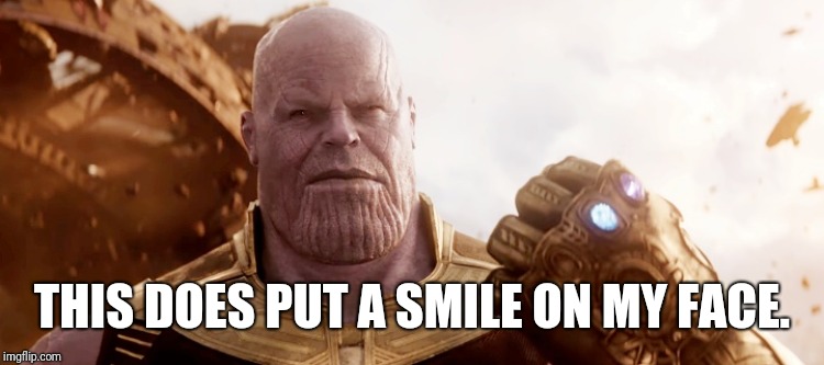 Now, this does put a smile on my face | THIS DOES PUT A SMILE ON MY FACE. | image tagged in now this does put a smile on my face | made w/ Imgflip meme maker