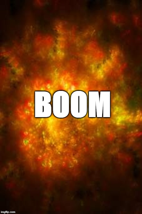 BOOM | image tagged in boom | made w/ Imgflip meme maker
