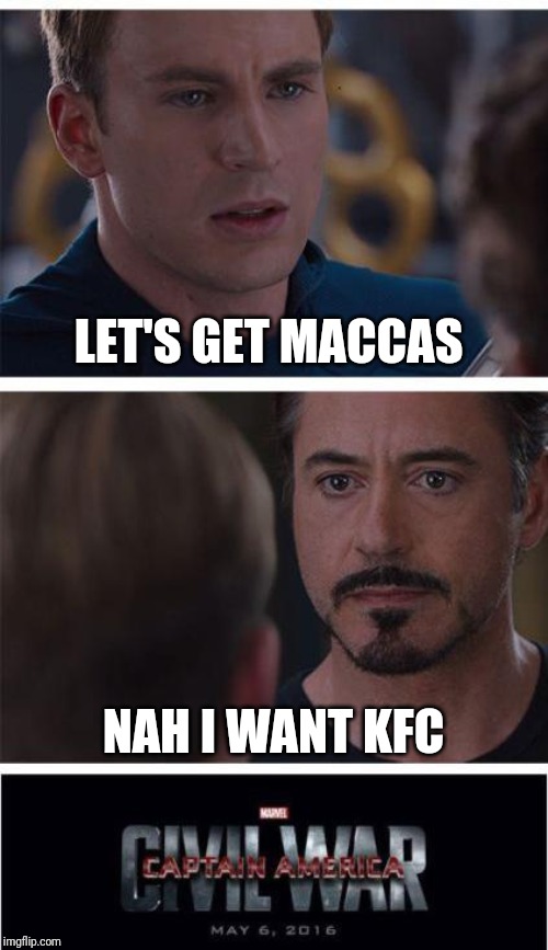 Marvel Civil War 1 | LET'S GET MACCAS; NAH I WANT KFC | image tagged in memes,marvel civil war 1 | made w/ Imgflip meme maker