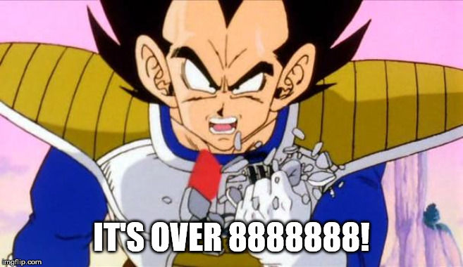 It's over 9000 | IT'S OVER 8888888! | image tagged in it's over 9000 | made w/ Imgflip meme maker