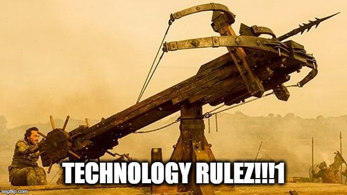 technology rulez | TECHNOLOGY RULEZ!!!1 | image tagged in technology,game of thrones,scorpion | made w/ Imgflip meme maker