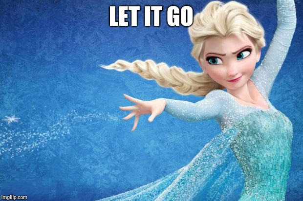Frozen | LET IT GO | image tagged in frozen | made w/ Imgflip meme maker
