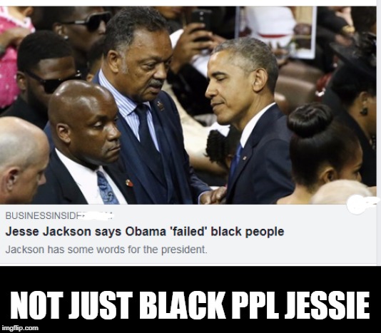 Chicago Politics | NOT JUST BLACK PPL JESSIE | image tagged in politics,jessie jackson,obama | made w/ Imgflip meme maker