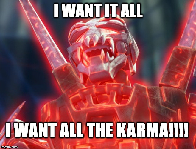 reddit | I WANT IT ALL; I WANT ALL THE KARMA!!!! | image tagged in reddit,karma,FreeKarma4U | made w/ Imgflip meme maker