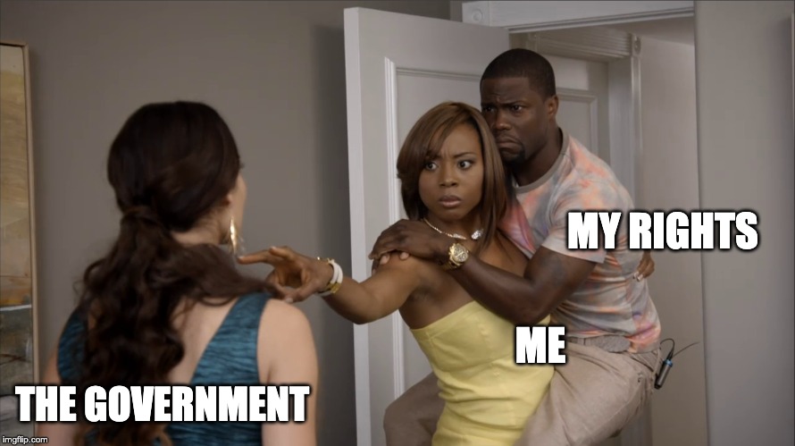 MY RIGHTS; ME; THE GOVERNMENT | made w/ Imgflip meme maker