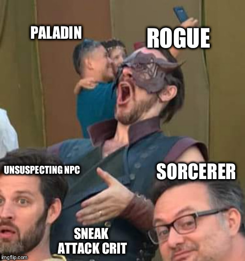 Hit and Crit | PALADIN; ROGUE; SORCERER; UNSUSPECTING NPC; SNEAK ATTACK CRIT | image tagged in hit and crit | made w/ Imgflip meme maker
