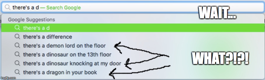 There's a d | WAIT... WHAT?!?! | image tagged in why | made w/ Imgflip meme maker