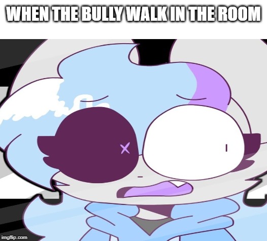 sorry fer not making a post yesterday | WHEN THE BULLY WALK IN THE ROOM | image tagged in white background | made w/ Imgflip meme maker