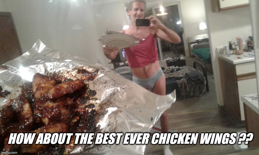 HOW ABOUT THE BEST EVER CHICKEN WINGS ?? | made w/ Imgflip meme maker