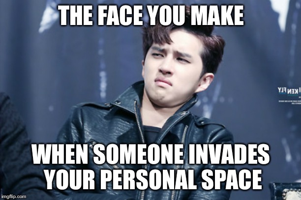 We Need Our Personal Space | THE FACE YOU MAKE; WHEN SOMEONE INVADES YOUR PERSONAL SPACE | image tagged in vixx ken,funny face,memes,kpop | made w/ Imgflip meme maker