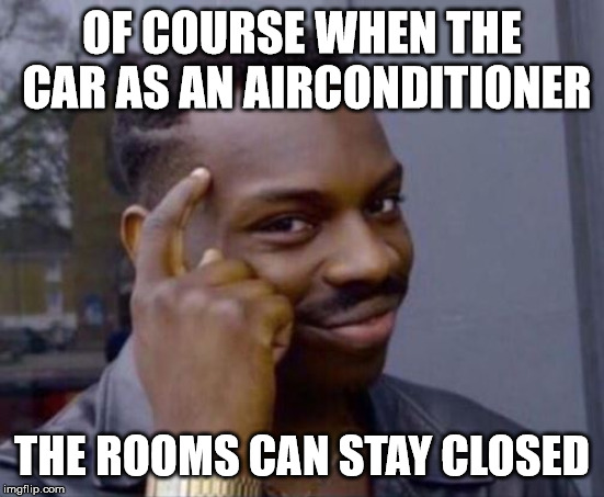 black guy pointing at head | OF COURSE WHEN THE CAR AS AN AIRCONDITIONER THE ROOMS CAN STAY CLOSED | image tagged in black guy pointing at head | made w/ Imgflip meme maker