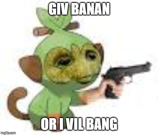 Grootkey | GIV BANAN; OR I VIL BANG | image tagged in grootkey | made w/ Imgflip meme maker