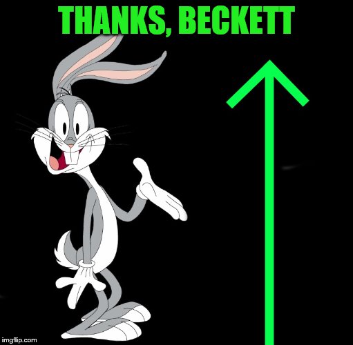 upvote rabbit | THANKS, BECKETT | image tagged in upvote rabbit | made w/ Imgflip meme maker