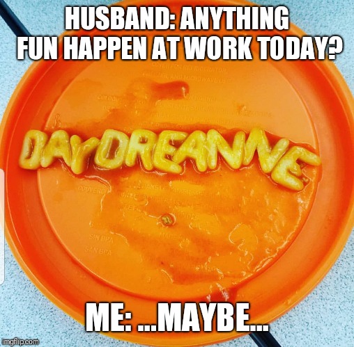 Work Day | HUSBAND: ANYTHING FUN HAPPEN AT WORK TODAY? ME: ...MAYBE... | image tagged in accomplishment,success,professional,adulting | made w/ Imgflip meme maker