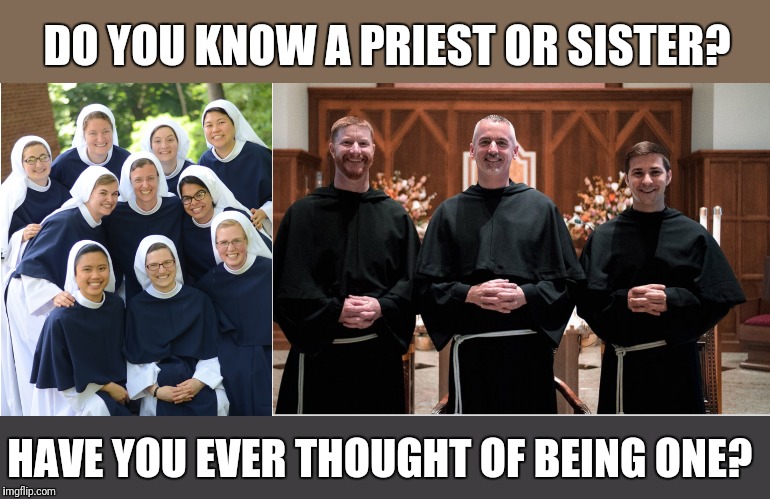 DO YOU KNOW A PRIEST OR SISTER? HAVE YOU EVER THOUGHT OF BEING ONE? | made w/ Imgflip meme maker